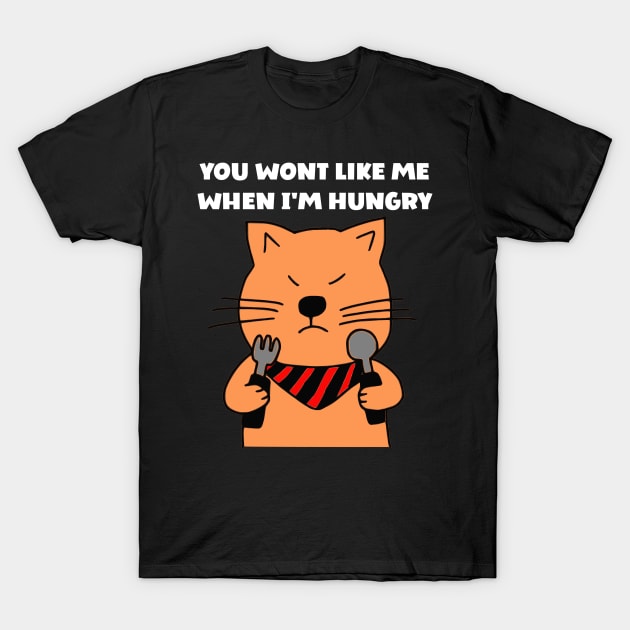 You wont like me when I'm hungry T-Shirt by DigillusionStudio